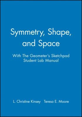 Symmetry Shape and Space with the Geometers Sketchpad Student Lab Manual