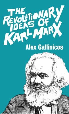 The Revolutionary Ideas of Karl Marx Alex Callinicos
