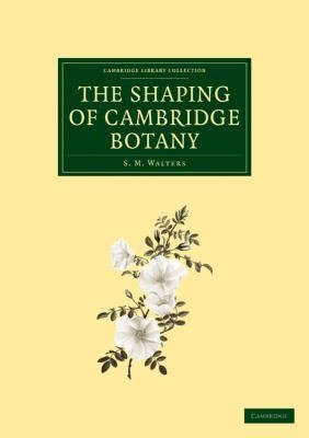 The Shaping of Cambridge Botany
            
                Cambridge Library Collection  Cambridge