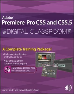 Adobe Premiere Pro CS5 and CS5.5 Digital Classroom