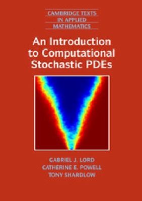 An Introduction to Computational Stochastic PDEs
            
                Cambridge Texts in Applied Mathematics