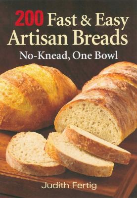 200 Fast and Easy Artisan Breads
