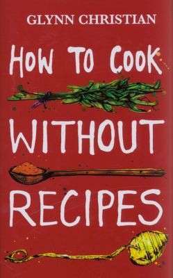 How to Cook without Recipes
