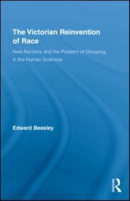 The Victorian Reinvention of Race
            
                Routledge Studies in Modern British History