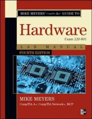 Mike Meyers CompTIA A+ Guide to Managing and Troubleshooting PCs Lab Manual, Fourth Edition (Exam 220-801)