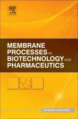 Membrane Processes In Biotechnology And Pharmaceutics