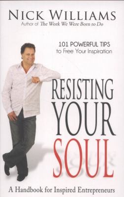 Resisting Your Soul: A Handbook for Inspired Entrepreneurs