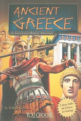 Ancient Greece: You Choose Books An Interactive History Adventure
