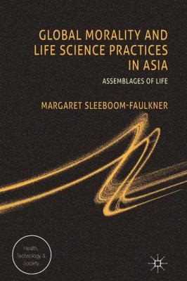 Global Morality and Life Science Practices in Asia
            
                Health Technology and Society