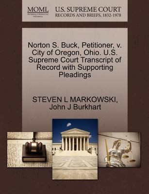 Norton S. Buck Petitioner V. City of Oregon Ohio US Supreme Court Transcript of Record with Supporting Pleadings