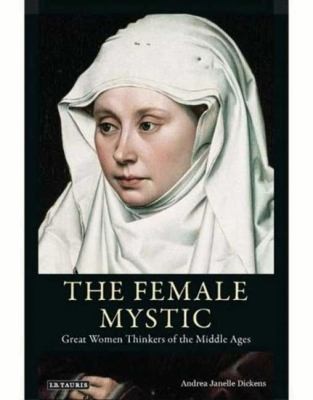 The Female Mystic
            
                International Library of Historical Studies