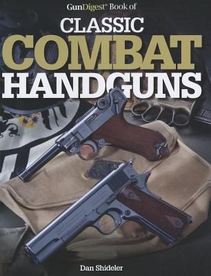 Gun Digest Book of Classic Combat Handguns