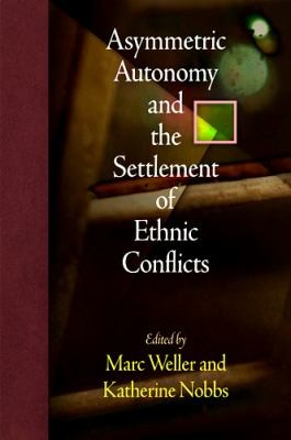 Asymmetric Autonomy and the Settlement of Ethnic Conflicts
            
                National and Ethnic Conflict in the 21st Century
