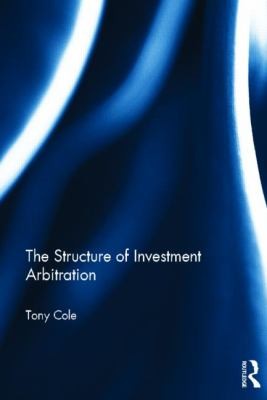 The Structure Of Investment Arbitration