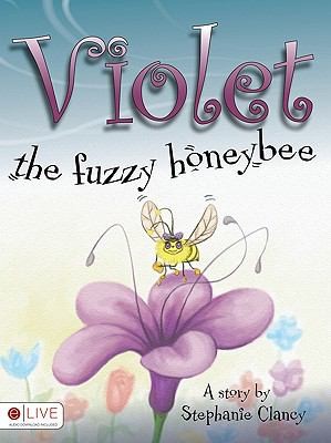 Violet The Fuzzy Honeybee A Story