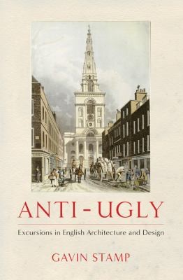 Antiugly Excursions In English Architecture And Design