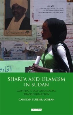 Sharia And Islamism In Sudan Conflict Law And Social Transformation