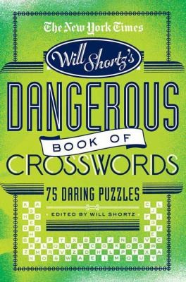 The New York Times Will Shortz Presents The Dangerous Book of Crosswords