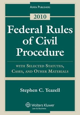Federal Rules of Civil Procedure with Selected Statutes Cases and Other Materials 2010