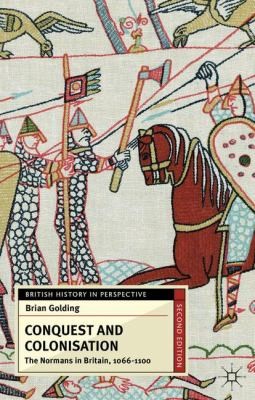 Conquest And Colonisation The Normans In Britain 10661100