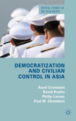 Democratization And Civilian Control In Asia