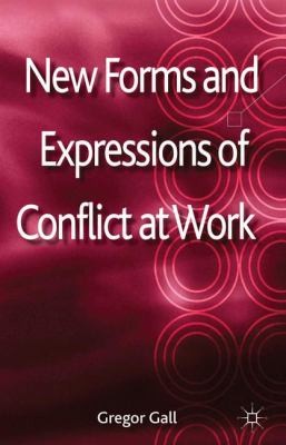 New Forms And Expressions Of Conflict At Work