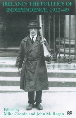 Ireland: The Politics of Independence 1922-1949