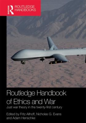 Routledge Handbook Of Ethics And War Just War Theory In The Twentyfirst Century