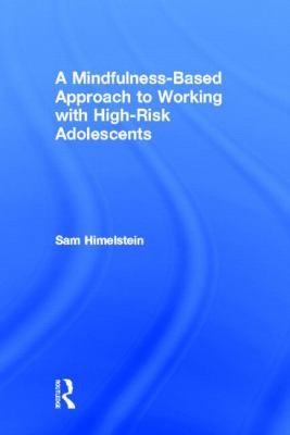 A Mindfulnessbased Approach To Working With Highrisk Adolescents