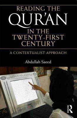 Reading the Quran in the Twenty-First Century: A Contextualist Approach
