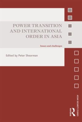 Power Transition And International Order In Asia Issues And Challenges