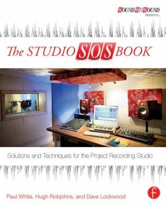 The Studio SOS: Book Solutions and Techniques for the Project Recording Studio