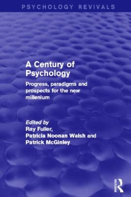 A Century of Psychology Progress: Paradigms and Prospects for the New Millennium