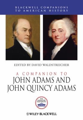 A Companion To John Adams And John Quincy Adams
