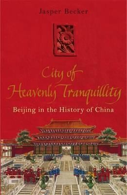 City Of Heavenly Tranquillity Beijing In The History Of China