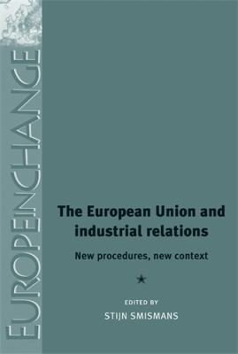 The European Union And Industrial Relations: New Procedures, New Context