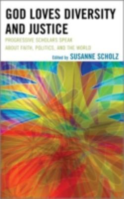 God Loves Diversity And Justice Progressive Scholars Speak About Faith Politics And The World