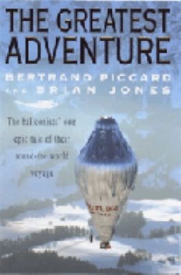 The Last Great Adventure: The Round-the-World Balloon Voyage of the Breitling Orbiter 3