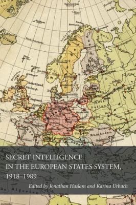 Secret Intelligence in the European States System 1918-1989