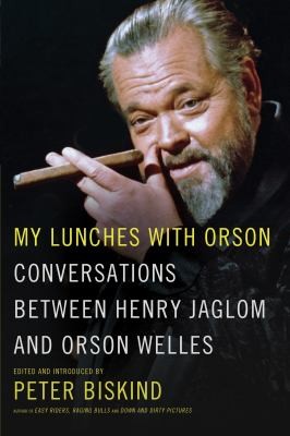 My Lunches With Orson: Conversations Between Henry Jaglom and Orson Welles