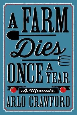 A Farm Dies Once A Year: A Memoir