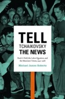 Tell Tchaikovsky The News Rock N Roll The Labor Question And The Musicians Union 19421969