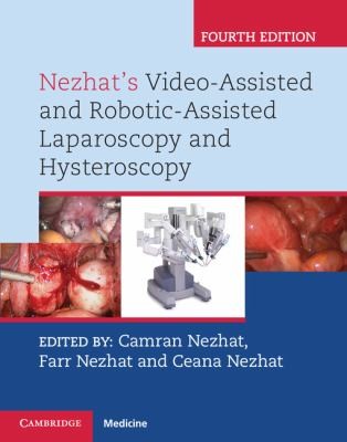 Nezhat's Video-Assisted and Robotic-Assisted Laparoscopy and Hysteroscopy