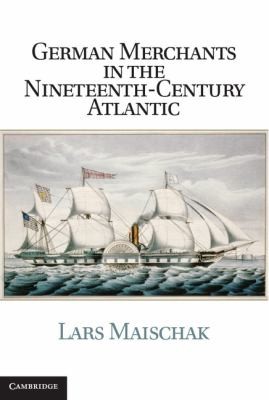 German Merchants In The Nineteenthcentury Atlantic
