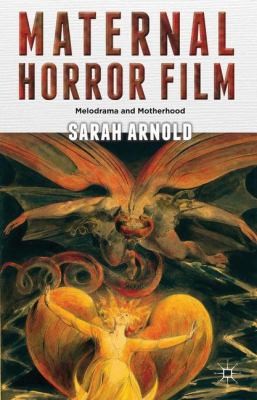 Maternal Horror Film Melodrama And Motherhood
