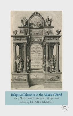 Religious Tolerance In The Atlantic World: Early Modern And Contemporary Perspectives