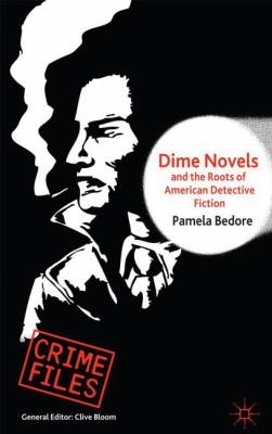 Dime Novels And The Roots Of American Detective Fiction
