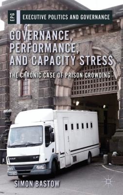 Governance Performance And Capacity Stress The Chronic Case Of Prison Crowding