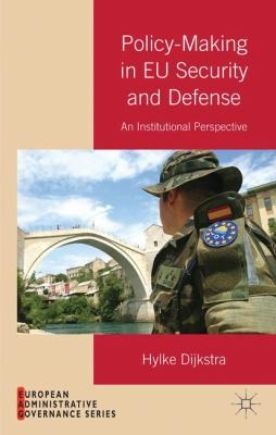 Policymaking In Eu Security And Defense An Institutional Perspective