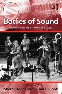 Bodies Of Sound Studies Across Popular Music And Dance